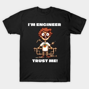 I'm Engineer Trust Me! T-shirt T-Shirt